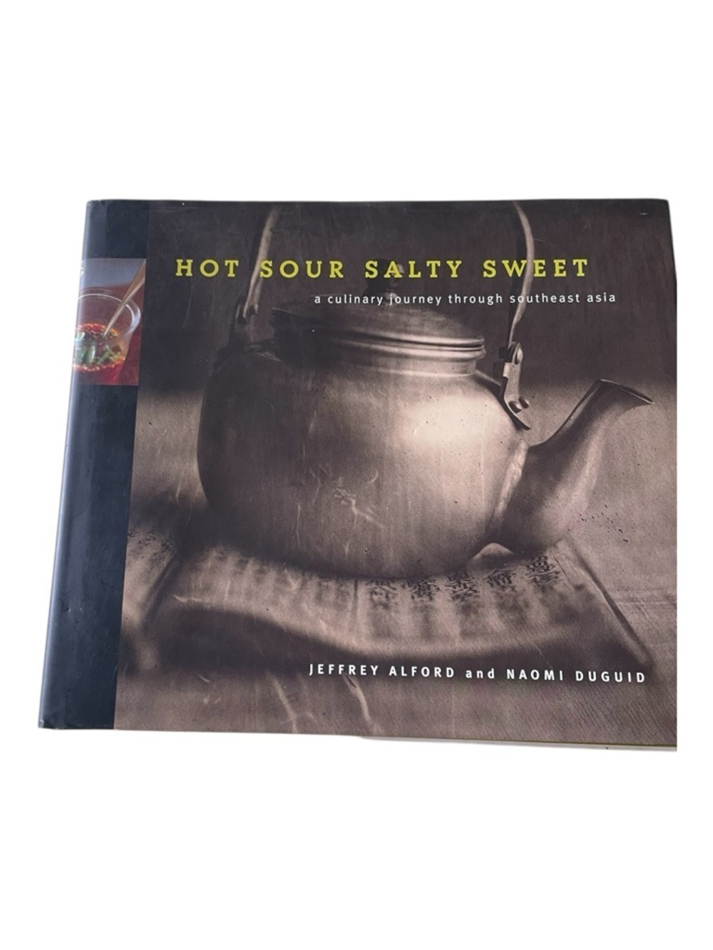 Hot Sour Salty Sweet: A Culinary Journey Through Southeast Asia Alford & Duguid